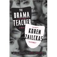 The Drama Teacher A Novel by ZAILCKAS, KOREN, 9780553448092