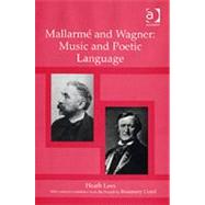 MallarmT and Wagner: Music and Poetic Language by Lees,Heath, 9780754658092