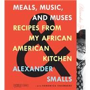 Meals, Music, and Muses by Smalls, Alexander; Chambers, Veronica (CON); Da Costa, Beatriz, 9781250098092