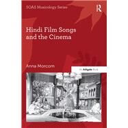 Hindi Film Songs and the Cinema by Morcom,Anna, 9781472478092