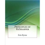 Principles of Resharper by Byrne, Erin K.; London College of Information Technology, 9781508658092