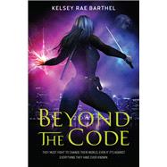 Beyond the Code by Barthel, Kelsey Rae, 9781947848092