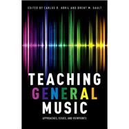Teaching General Music Approaches, Issues, and Viewpoints by Abril, Carlos R.; Gault, Brent M., 9780199328093