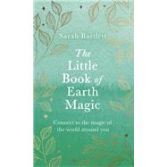 The Little Book of Earth Magic by Bartlett, Sarah, 9780349428093