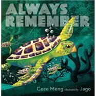 Always Remember by Meng, Cece; Jago, 9780399168093