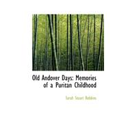 Old Andover Days : Memories of a Puritan Childhood by Robbins, Sarah Stuart, 9780559238093