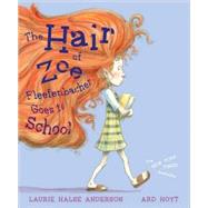 Hair of Zoe Fleefenbacher Goes to School by Anderson, Laurie Halse; Hoyt, Ard, 9780689858093