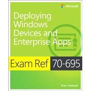 Exam Ref 70-695 Deploying Windows Devices and Enterprise Apps (MCSE) by Svidergol, Brian, 9780735698093