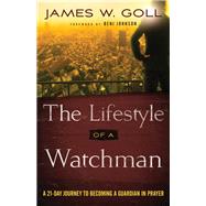 The Lifestyle of a Watchman by Goll, James W.; Johnson, Beni, 9780800798093
