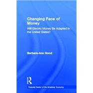 Changing Face of Money: Will Electric Money Be Adopted in the United States? by Good,Barbara Ann, 9780815338093