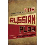The Russian Play and Other Short Works by Moscovitch, Hannah, 9780887548093