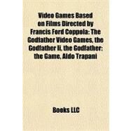 Video Games Based on Films Directed by Francis Ford Coppola by Not Available (NA), 9781156348093