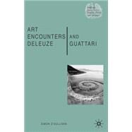 Art Encounters Deleuze and Guattari Thought beyond Representation by O'Sullivan, Simon, 9781403918093