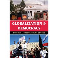 Globalization and Democracy by Rosow, Stephen J.; George, Jim, 9781442218093