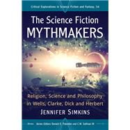 The Science Fiction Mythmakers by Simkins, Jennifer, 9781476668093