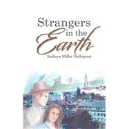 Strangers in the Earth by Hollopeter, Kathryn Miller, 9781512748093