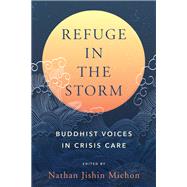 Refuge in the Storm Buddhist Voices in Crisis Care by Michon, Nathan Jishin, 9781623178093