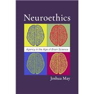 Neuroethics Agency in the Age of Brain Science by May, Joshua, 9780197648094