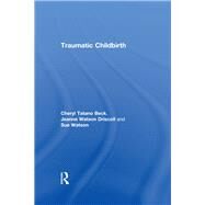 Traumatic Childbirth by Beck; Cheryl Tatano, 9780415678094