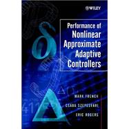 Performance of Nonlinear Approximate Adaptive Controllers by French, Mark; Szepesvári, Csaba; Rogers, Eric, 9780471498094