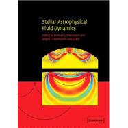 Stellar Astrophysical Fluid Dynamics by Edited by Michael J. Thompson , Jørgen Christensen-Dalsgaard, 9780521818094