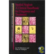 Spatial Neglect: A Clinical Handbook for Diagnosis and Treatment by Halligan; Peter W, 9780863778094