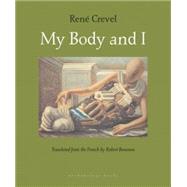 My Body and I by Crevel, Rene; Bononno, Robert, 9780974968094