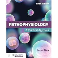 Pathophysiology: A Practical Approach by Story, Lachel, 9781284288094