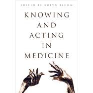 Knowing and Acting in Medicine by Bluhm, Robyn, 9781783488094
