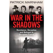 War in the Shadows by Marnham, Patrick, 9781786078094