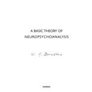 A Basic Theory of Neuropsychoanalysis by Bernstein, W. M., 9781855758094