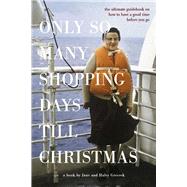 Only So Many Shopping Days till Christmas The Ultimate Guidebook on How To  Have A Good Time Before You Go. by Grecsek, Jane; Grecsek, Haley, 9798350978094