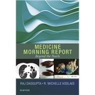 Medicine Morning Report by Dasgupta, Raj, M.D.; Koolaee, R. Michelle, 9780323358095