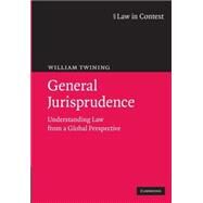 General Jurisprudence: Understanding Law from a Global Perspective by William Twining, 9780521738095