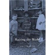 Raising the World by Fieldston, Sara, 9780674368095