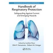 Handbook of Respiratory Protection: Safeguarding Against Current and Emerging Hazards by Racz; LeeAnn, 9781138748095