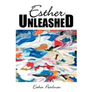 Esther Unleashed by Pearlman, Esther, 9781465378095
