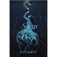 Songs from the Deep by Powell, Kelly, 9781534438095