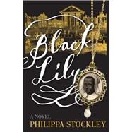 Black Lily by Stockley, Philippa, 9781910258095