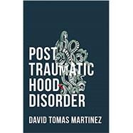 Post Traumatic Hood Disorder by Martinez, David Tomas, 9781946448095