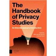The Handbook of Privacy Studies by Sloot, Bart Van Der; Groot, Aviva De, 9789462988095