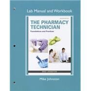 Lab Manual and Workbook for The Pharmacy Technician Foundations and Practice by Johnston, Mike; Goeking, Michelle; Hayter, Michael, 9780132898096