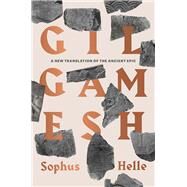 Gilgamesh: A New Translation of the Ancient Epic by Helle, Sophus, 9780300268096