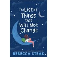 The List of Things That Will Not Change by Stead, Rebecca, 9781101938096