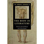 The Cambridge Companion to the Body in Literature by Hillman, David; Maude, Ulrika, 9781107048096