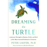 Dreaming in Turtle by Laufer, Peter, Ph.D.; Branson, Richard, 9781250128096