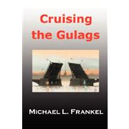 Cruising the Gulags by Frankel, Michael, 9781430308096