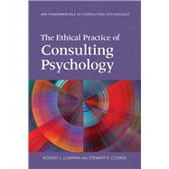 The Ethical Practice of Consulting Psychology by Lowman, Rodney L.; Cooper, Stewart E., 9781433828096