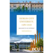 Dublin City University 1980-2020 Designed to be Different by Kinsella, Eoin, 9781846828096