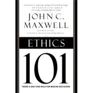 Ethics 101 What Every Leader Needs To Know by Maxwell, John C., 9780446578097